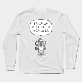 Fa La La La La Koala La Long Sleeve T-Shirt